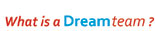 What is a Dream team?